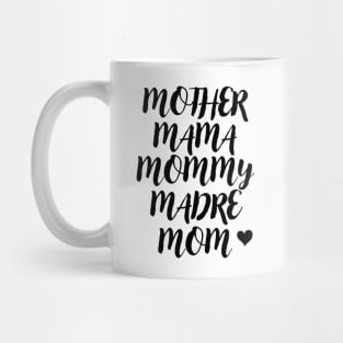 MOTHER MAMA MOMMY MADRE MOM Mug